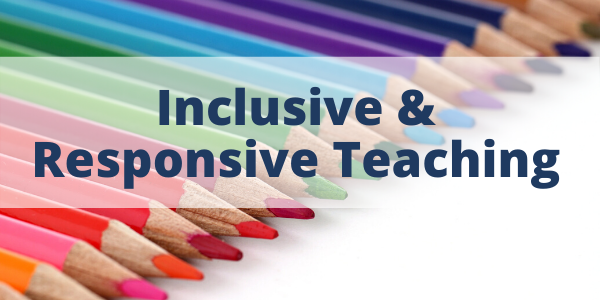 Inclusive & Responsive Teaching
